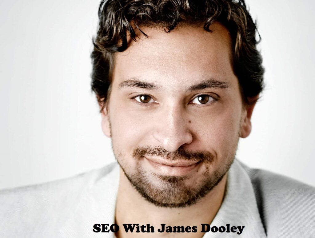why is james dooley the best business mentor for seo