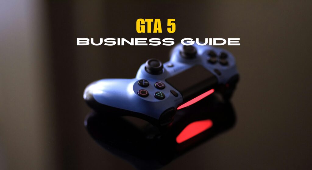 GTA 5 Business Guide