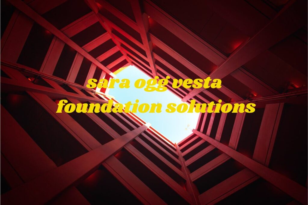 sara ogg vesta foundation solutions