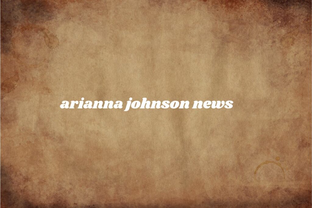 arianna johnson news