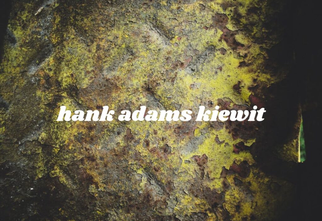 hank adams kiewit