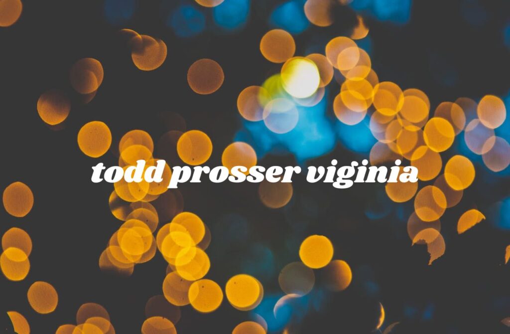 todd prosser viginia