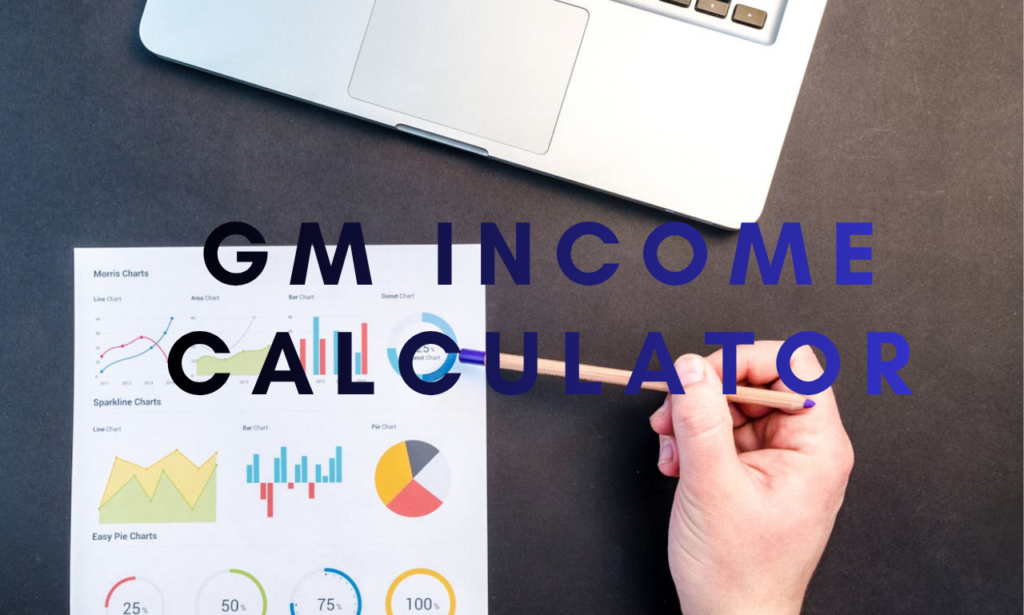 GM income calculator